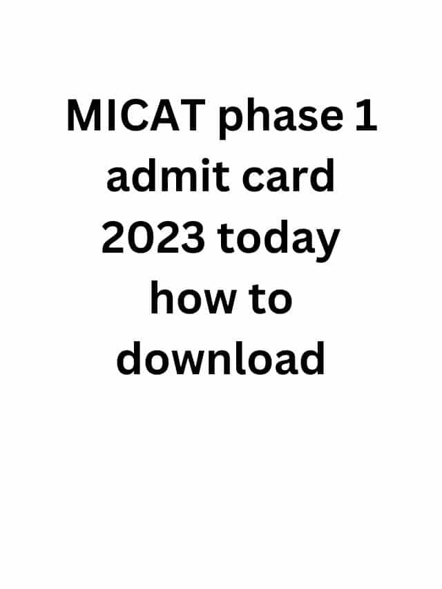 MICAT phase 1 admit card 2023 today how to download