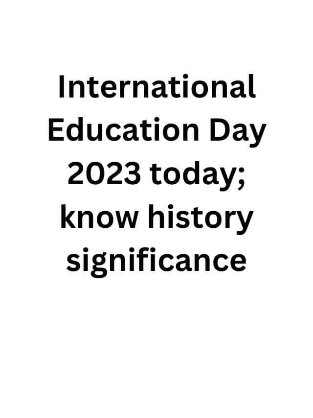 International Education Day 2023 Today; Know History, Significance