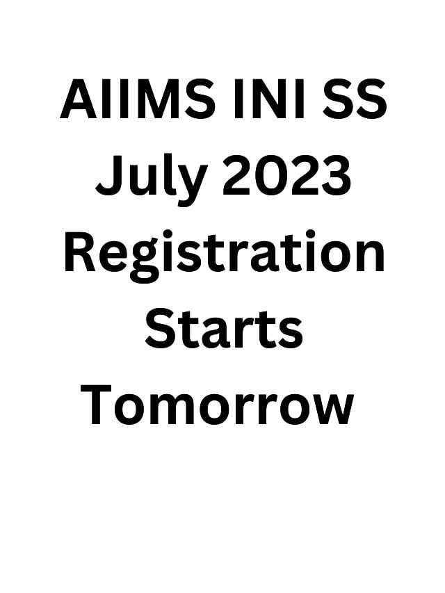 AIIMS INI SS July 2023 Registration Starts Tomorrow Know How To Apply