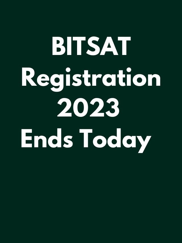 BITSAT registration 2023 ends today know how to register
