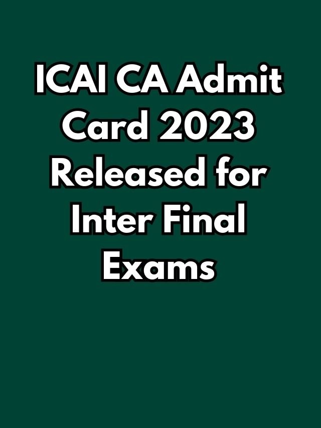 ICAI CA admit card 2023 released for inter final exam know how to download