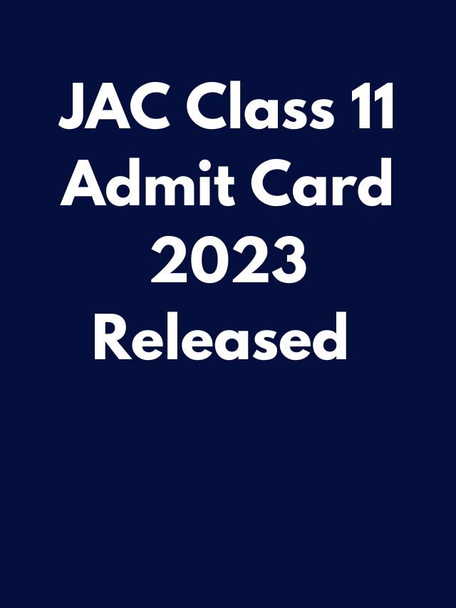 JAC Class 11 admit card 2023 released know how to download admit card