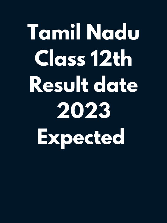 Tamil Nadu Class 12th result date 2023 expected check results marking scheme